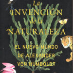 Humboldt y la invención de la naturaleza, plenamente vigente